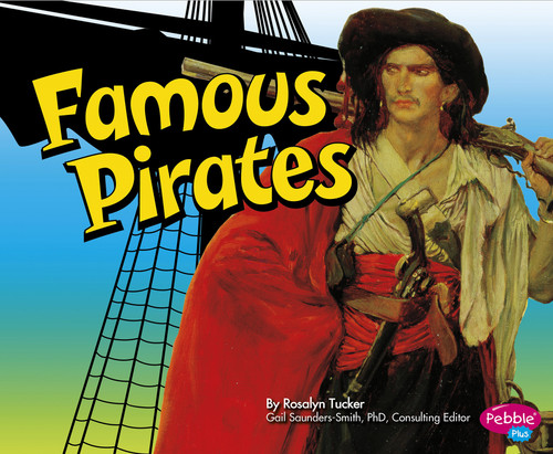 Famous Pirates by Gail Saunders-Smith, Rosalyn Tucker, 9781491421116