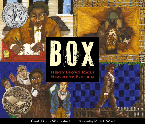 BOX: Henry Brown Mails Himself to Freedom by Carole Boston Weatherford, Michele Wood, 9780763691561