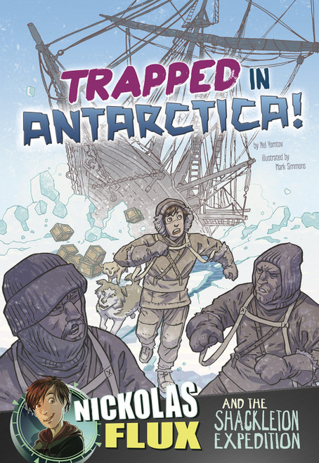 Trapped in Antarctica! (Nickolas Flux and the Shackleton Expedition) - 9781491422854 by Nel Yomtov, Mark Simmons, 9781491422854