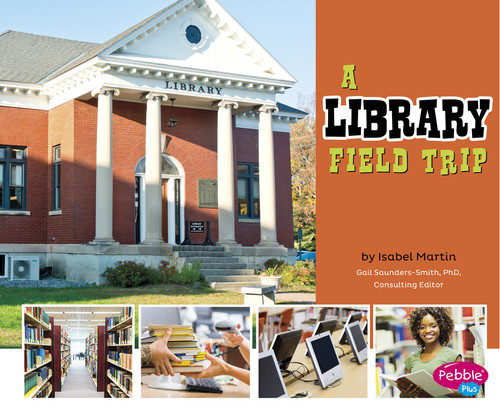 A Library Field Trip - 9781491423158 by Gail Saunders-Smith, Isabel Martin, 9781491423158