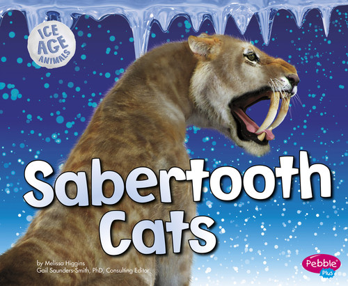 Sabertooth Cats - 9781491423219 by Gail Saunders-Smith, Melissa Higgins, 9781491423219