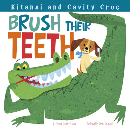 Kitanai and Cavity Croc Brush Their Teeth - 9781479561124 by James Robert Christoph, Thomas Kingsley Troupe, 9781479561124