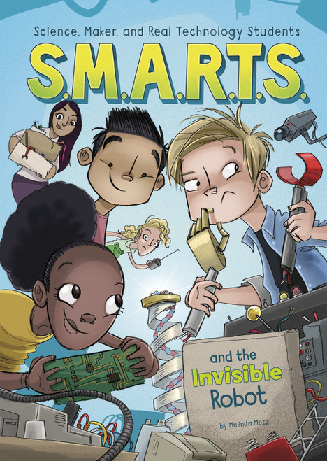S.M.A.R.T.S. and the Invisible Robot - 9781496504715 by Melinda Metz, Heath McKenzie, 9781496504715