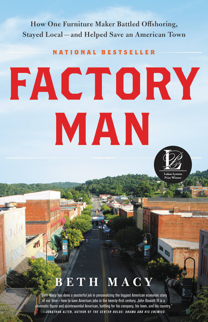 Factory Man (How One Furniture Maker Battled Offshoring, Stayed Local - and Helped Save an American Town) by Beth Macy, 9780316231435