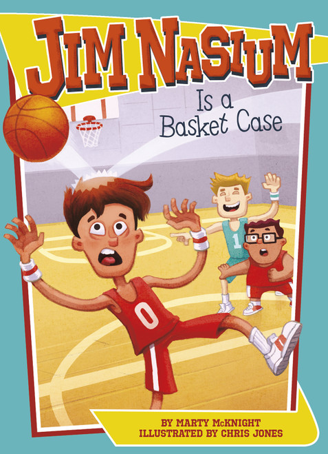 Jim Nasium Is a Basket Case - 9781496505262 by Marty McKnight, Chris Jones, 9781496505262