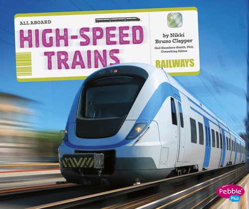 High-Speed Trains by Gail Saunders-Smith, Nikki Bruno Clapper, 9781491460399
