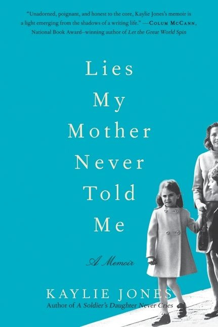 Lies My Mother Never Told Me (A Memoir) by Kaylie Jones, 9780061778711