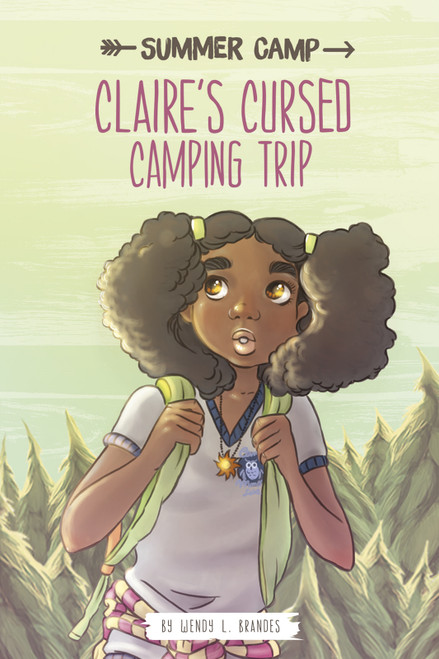 Claire's Cursed Camping Trip by Eleonora Lorenzet, Wendy L. Brandes, 9781496526007