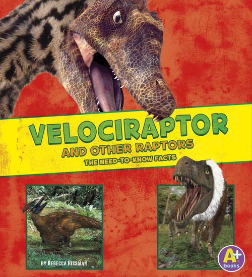 Velociraptor and Other Raptors (The Need-to-Know Facts) by Jon Hughes, Rebecca Rissman, 9781491496510