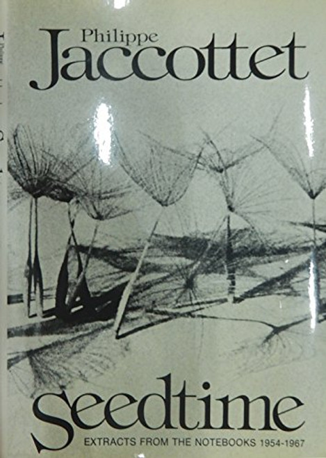 Seedtime: Extracts from The Notebooks 1954-67 by Phillipe Jaccottet, 9780811206365
