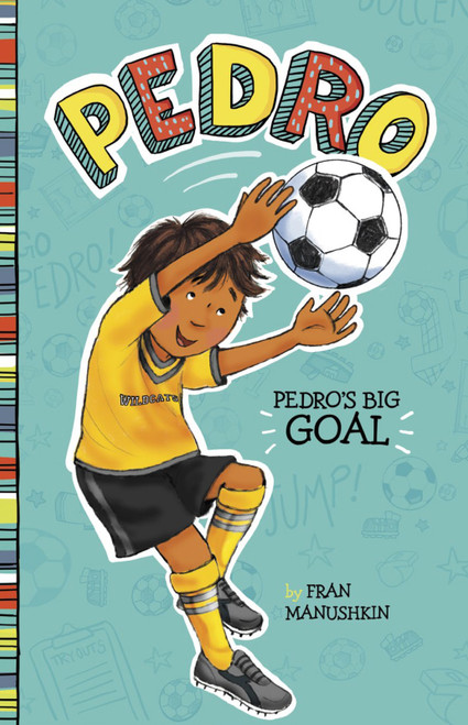 Pedro's Big Goal by Fran Manushkin, Tammie Lyon, 9781515800866