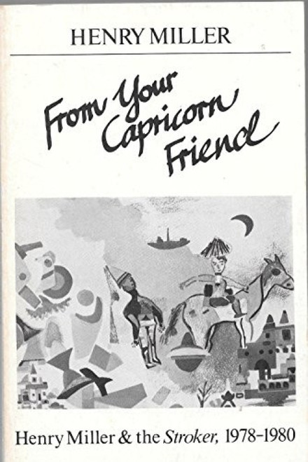 From Your Capricorn Friend (Henry Miller & the Stroker) by Henry Miller, 9780811208918