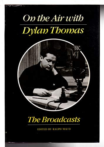 On the Air with Dylan Thomas (The Broadcasts) by Dylan Thomas, Ralph Maud, 9780811212090