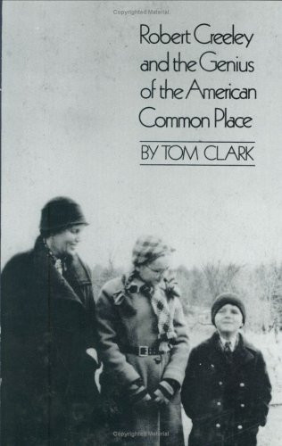 Robert Creeley and the Genius of the American Common Place by Tom Clark, 9780811212502