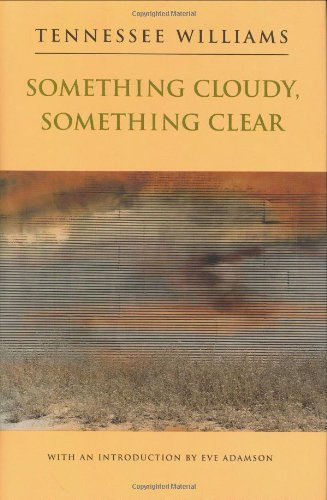Something Cloudy, Something Clear - 9780811213103 by Tennessee Williams, 9780811213103