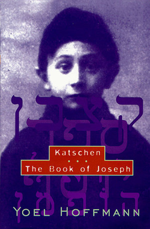 Katschen and The Book of Joseph by Yoel Hoffmann, David Kriss, Edward A. Levenston, Alan Preister, 9780811213738