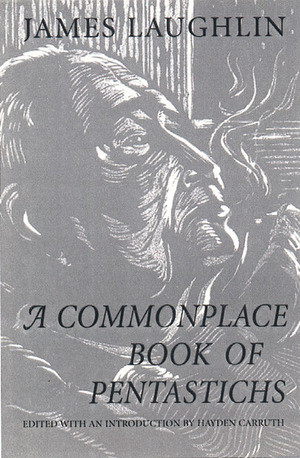 A Commonplace Book of Pentastichs (Poetry) by Hayden Carruth, James Laughlin, 9780811213868