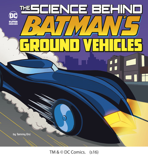 The Science Behind Batman's Ground Vehicles - 9781515720409 by Tammy Enz, Luciano Vecchio, 9781515720409