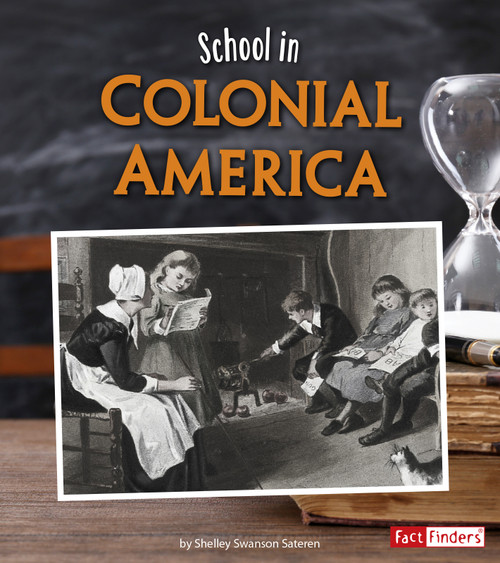 School in Colonial America by Shelley Swanson Sateren, 9781515720973