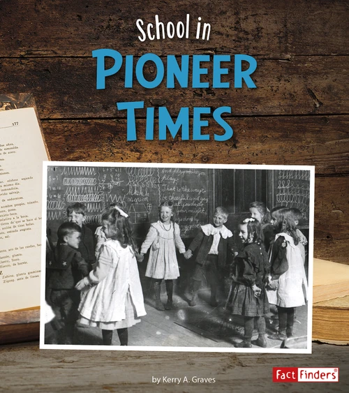 School in Pioneer Times - 9781515721000 by Kerry A. Graves, 9781515721000