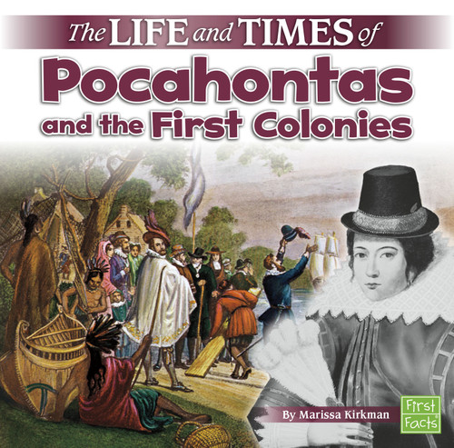 The Life and Times of Pocahontas and the First Colonies by Marissa Kirkman, 9781515724773