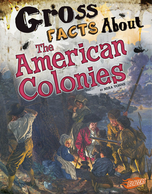 Gross Facts About the American Colonies by Mira Vonne, 9781515741541