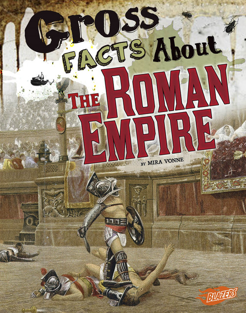 Gross Facts About the Roman Empire by Mira Vonne, 9781515741565