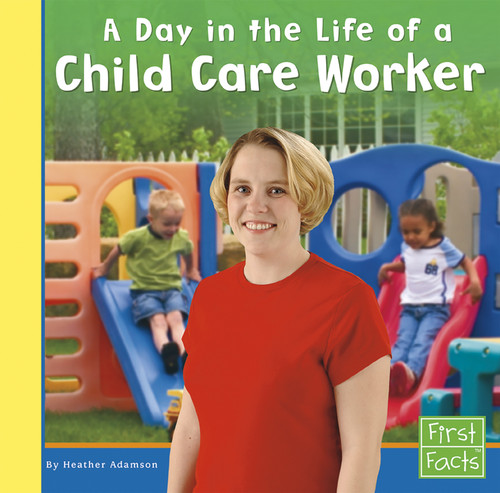 A Day in the Life of a Child Care Worker by Heather Adamson, 9781515742807