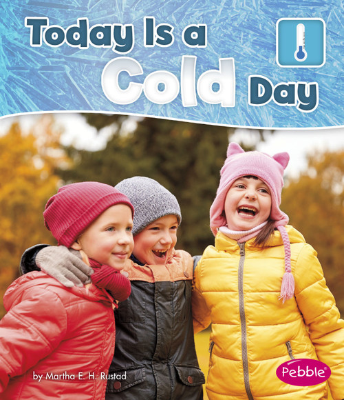 Today is a Cold Day by Martha E. H. Rustad, 9781496609472