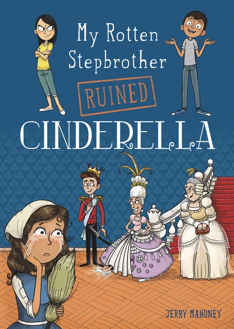 My Rotten Stepbrother Ruined Cinderella by Jerry Mahoney, Aleksei Bitskoff, 9781496544667