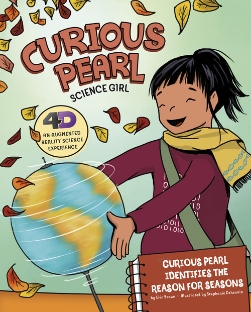 Curious Pearl Identifies the Reason for Seasons (4D An Augmented Reality Science Experience) by Eric Braun, Stephanie Dehennin, 9781515813439