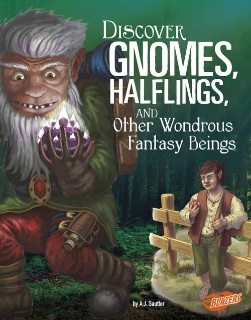 Discover Gnomes, Halflings, and Other Wondrous Fantasy Beings by A. J. Sautter, 9781515768388