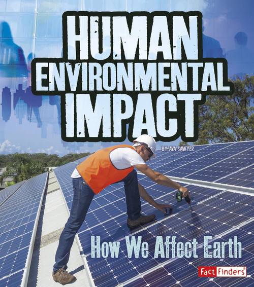 Human Environmental Impact (How We Affect Earth) by Ava Sawyer, 9781515771968