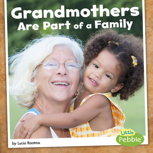 Grandmothers Are Part of a Family by Lucia Raatma, 9781515774549
