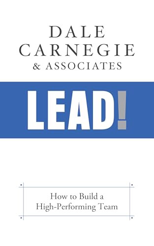 Lead! (How to Build a High-Performing Team) by Dale Carnegie & Associates, 9781722510213