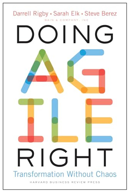 Doing Agile Right (Transformation Without Chaos) by Darrell Rigby, Sarah Elk, Steve Berez, 9781633698703