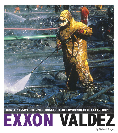Exxon Valdez (How a Massive Oil Spill Triggered an Environmental Catastrophe) by Michael Burgan, 9780756557430