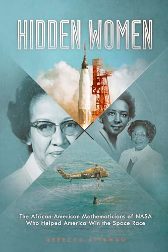 Hidden Women (The African-American Mathematicians of NASA Who Helped America Win the Space Race) by Rebecca Rissman, 9781515799641
