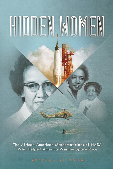 Hidden Women (The African-American Mathematicians of NASA Who Helped America Win the Space Race) by Rebecca Rissman, 9781515799641
