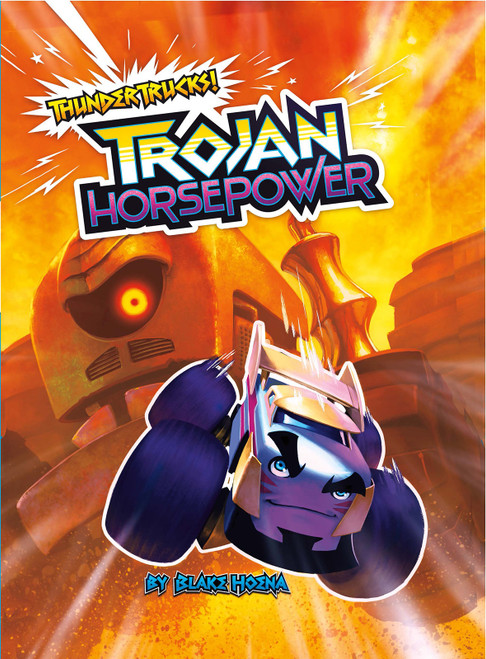Trojan Horse Power (A Monster Truck Myth) by Blake Hoena, Fernando Cano, 9781496564900