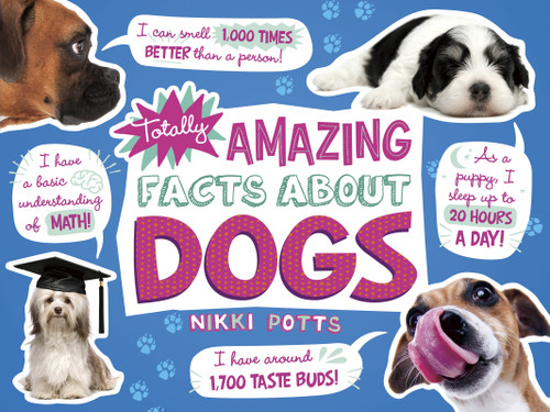 Totally Amazing Facts About Dogs by Nikki Potts, 9781543529258