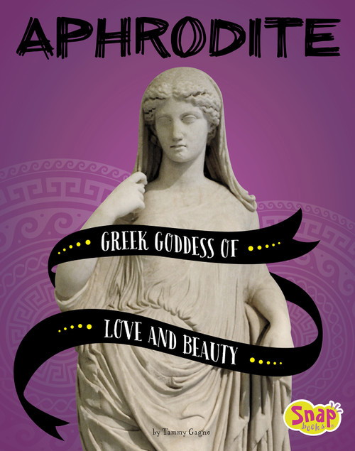 Aphrodite (Greek Goddess of Love and Beauty) by Tammy Gagne, Alessandra Fusi, 9781543554519
