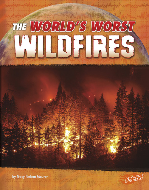 The World's Worst Wildfires by Tracy Nelson Maurer, 9781543554793