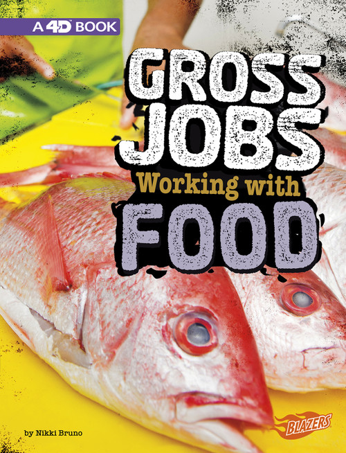 Gross Jobs Working with Food (4D An Augmented Reading Experience) by Nikki Bruno, 9781543554922