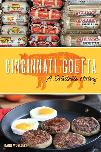 Cincinnati Goetta (A Delectable History) by Dann Woellert, 9781467142083