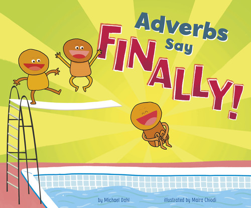 Adverbs Say "Finally!" by Maira Chiodi, Michael Dahl, 9781515838722