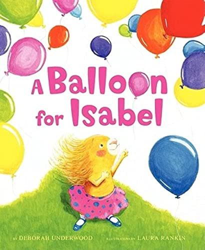 A Balloon for Isabel by Deborah Underwood, Laura Rankin, 9780061779879