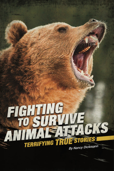 Fighting to Survive Animal Attacks (Terrifying True Stories) by Nancy Dickmann, 9780756561840
