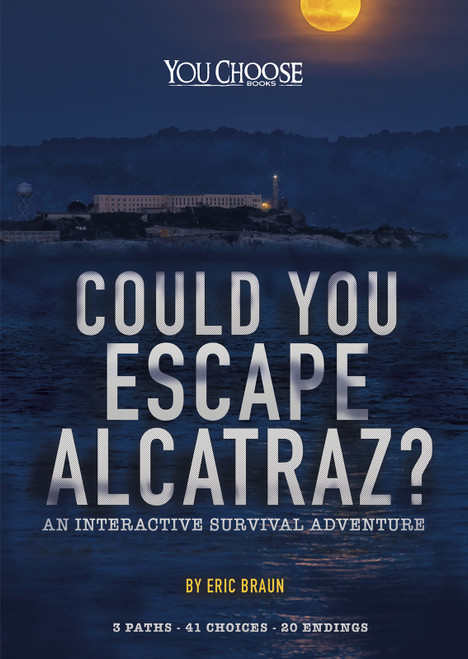 Could You Escape Alcatraz? (An Interactive Survival Adventure) by Eric Braun, 9781543573923