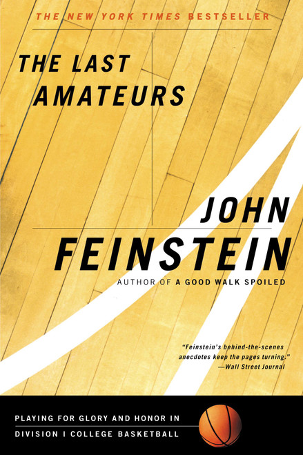The Last Amateurs (Playing for Glory and Honor in Division I College Basketball) by John Feinstein, 9780316278423
